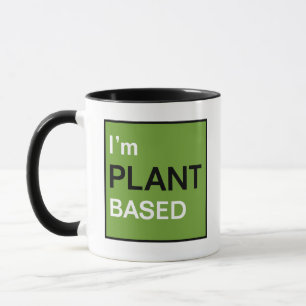 I’m Plant Based Vegan or Vegetarian Message Mug