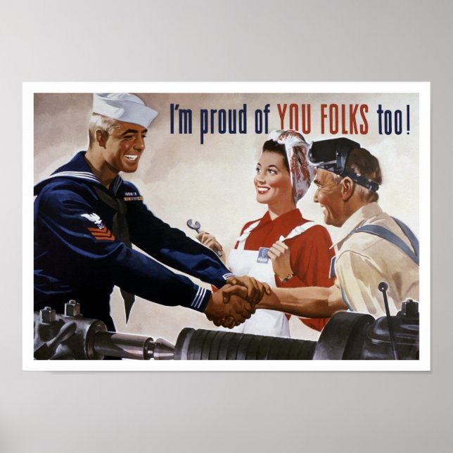 I’m Proud Of You Folks Too -- WWII Poster (Front)