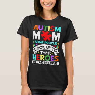 I m Raising Heroes Proud Autism Mom Autism Awarene T-Shirt