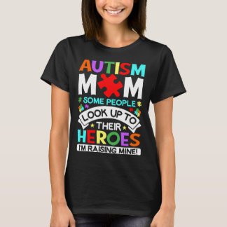 I m Raising Heroes Proud Autism Mom Autism Awarene T-Shirt