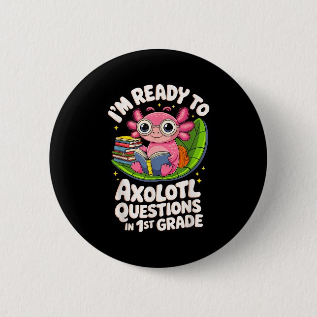 I’m Ready To Axolotl Questions Reading 1st Grade F 2 Inch Round Button (Front)