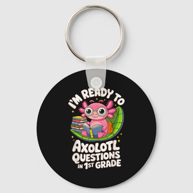 I’m Ready To Axolotl Questions Reading 1st Grade F Keychain (Front)