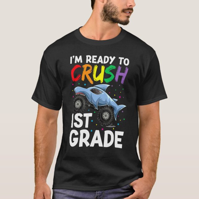 I’m Ready To Crush 1st Grade Apparel Shark Monster T-Shirt (Front)
