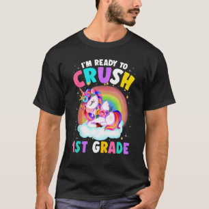 I m Ready To Crush 1st Grade Cute Unicorn Back To  T-Shirt