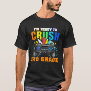 I m Ready to Crush 3rd Grade Video Game Homeschool T-Shirt