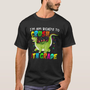 I M Ready To Crush 5Th Grade Dinosaur Kid Son Boy T-Shirt