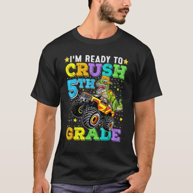 I m Ready To Crush 5th Grade Monster Truck Dinosau T-Shirt (Front)
