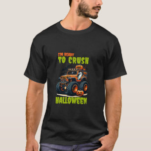 I m Ready To Crush Halloween Monster boo Truck Hal T-Shirt