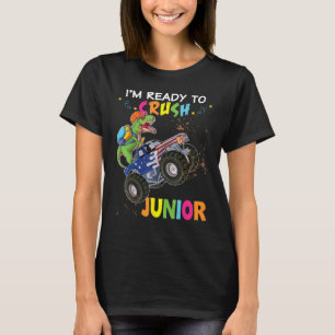 I m Ready To Crush Junior Dinosaur Monster Car Bac T-Shirt