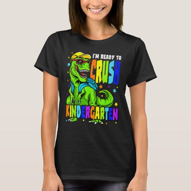 I m Ready To Crush Kindergarten Back To School Din T-Shirt (Front)