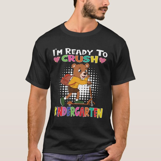 I m Ready To Crush Kindergarten Bear With Scooter T-Shirt (Front)