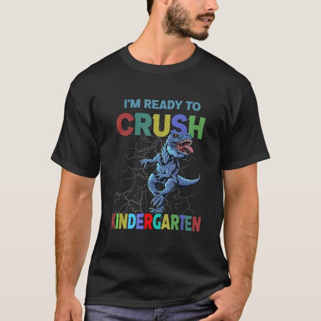 I m Ready To Crush Kindergarten Dinosaur Boys Back T-Shirt (Front)