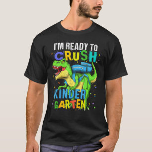 I m Ready To Crush Kindergarten Dinosaur Kids Back T-Shirt
