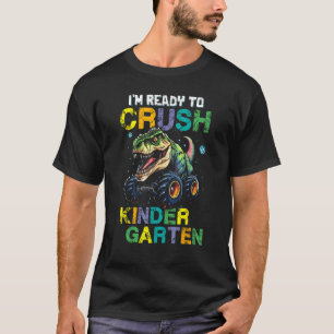 I m Ready To Crush Kindergarten Monster Truck Dino T-Shirt