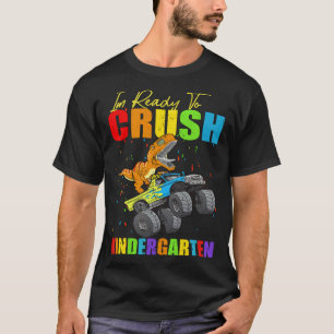 I m Ready To Crush Kindergarten Monster Truck Dino T-Shirt