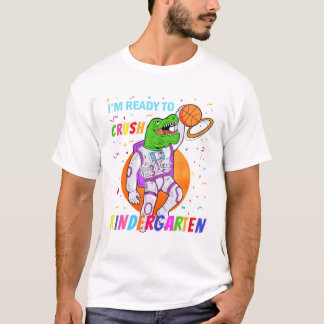 I m Ready to Crush Kindergarten T-Shirt