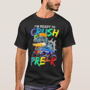 I m Ready To Crush Pre K Monster Truck Dinosaur Bo T-Shirt