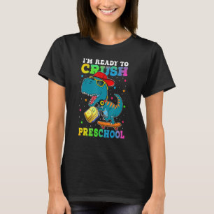 I m Ready To Crush Pre School Dinosaur Skateboardi T-Shirt