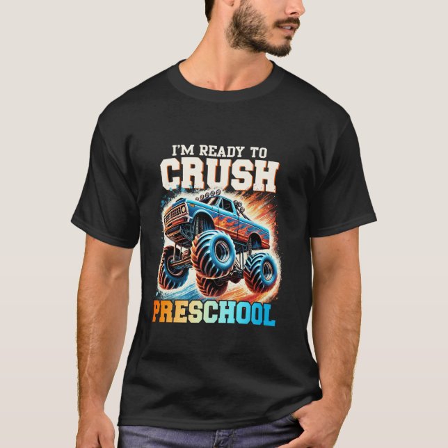 I m Ready to Crush Preschool Monster Truck First D T-Shirt (Front)