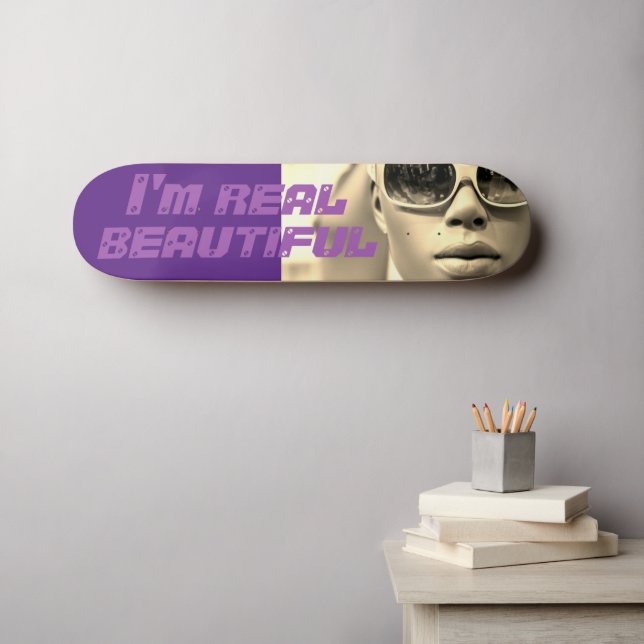 I’m real beautiful skateboard (Wall Art (Horz))