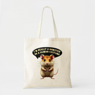 I’m Really a Hamster in a Human Costume Tote Bag