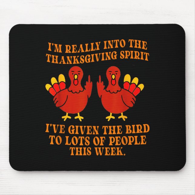 I’m Really Into The Thanksgiving Srit I’ve Given T Mouse Pad (Front)