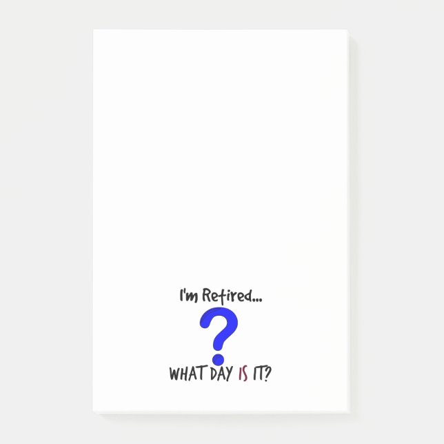 I-m Retired...What Day Is It? Post-it Notes (Front)