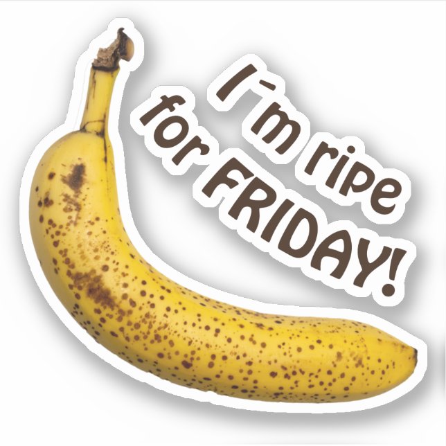 I´m ripe for friday - funny saying! (Front)