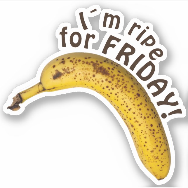I´m ripe for friday - funny saying! (Front)