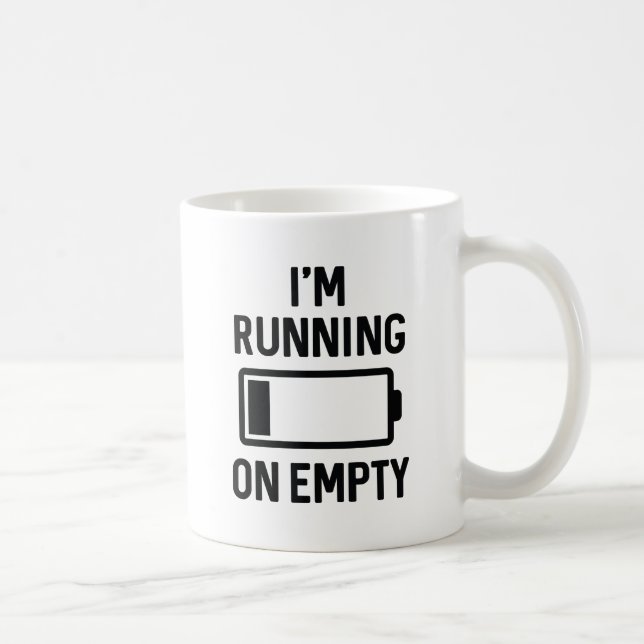 I’m Running On Empty Coffee Mug (Right)