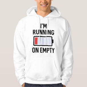 I’m Running On Empty Hoodie
