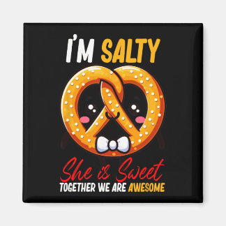 I’m Salty She’s Sweet Pretzel Together Are Awesome Magnet