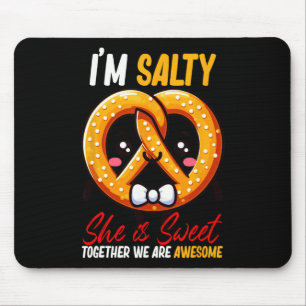 I’m Salty She’s Sweet Pretzel Together Are Awesome Mouse Pad