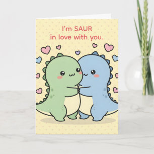 I’m Saur In Love With You — Dino Pun Valentine Holiday Card