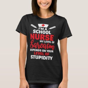 I m School Nurse My Level Of Sarcasm T-Shirt