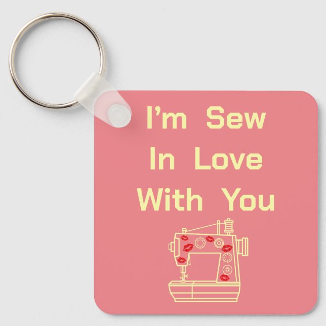 I’m Sew In Love With You  Keychain (Front)