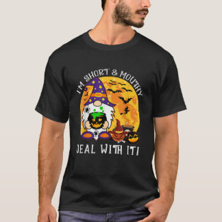 I m Short And Mouth Deal With It Gomes Ghost Hallo T-Shirt