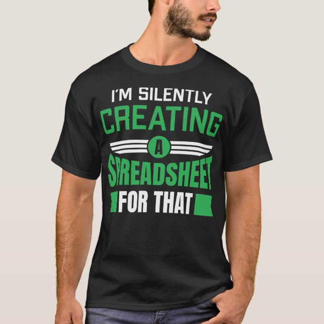 I’m Silently Creating A Spreadsheet For That T-Shirt (Front)