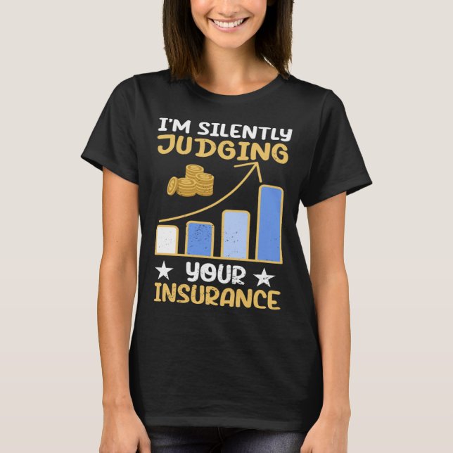 I m Silently Judging Your Insurance Actuary Data S T-Shirt (Front)