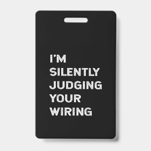 I’m Silently Judging Your Wiring Funny Electrician Badge
