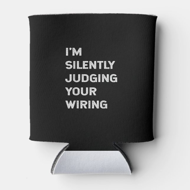 I’m Silently Judging Your Wiring Funny Electrician Can Cooler (Front)