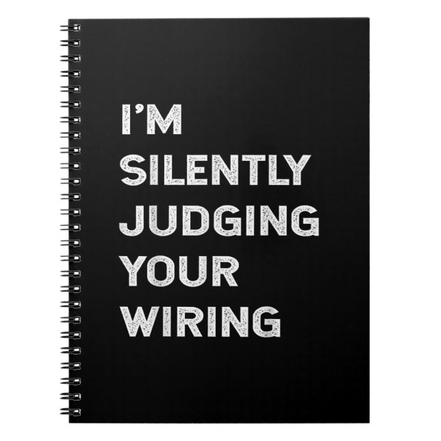 I’m Silently Judging Your Wiring Funny Electrician Notebook (Front)