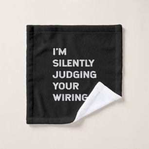 I’m Silently Judging Your Wiring Funny Electrician Wash Cloth