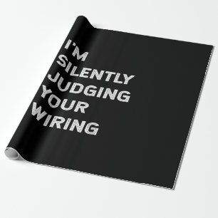 I’m Silently Judging Your Wiring Funny Electrician Wrapping Paper