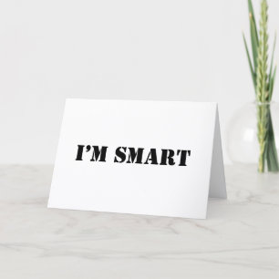 I’m Smart. I Figure Things Out Card
