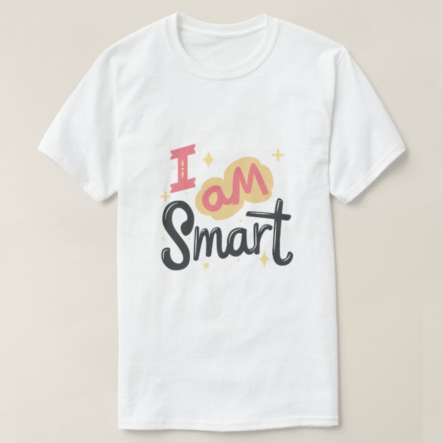 I’m Smart Positive Confidence Typography Design T-Shirt (Design Front)