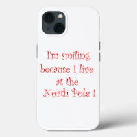 I’m smiling because I live at the North Pole 