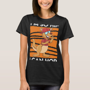 I m So Hip I Can Hop Kangaroo Hip Hop Style T-Shirt