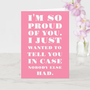 I’m So Proud of You Card