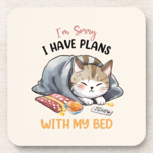 I’m Sorry, I Have Plans with My Bed – Cozy Cat Coaster
